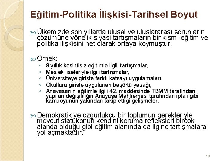 Eğitim-Politika İlişkisi-Tarihsel Boyut Ülkemizde son yıllarda ulusal ve uluslararası sorunların çözümüne yönelik siyasi tartışmaların