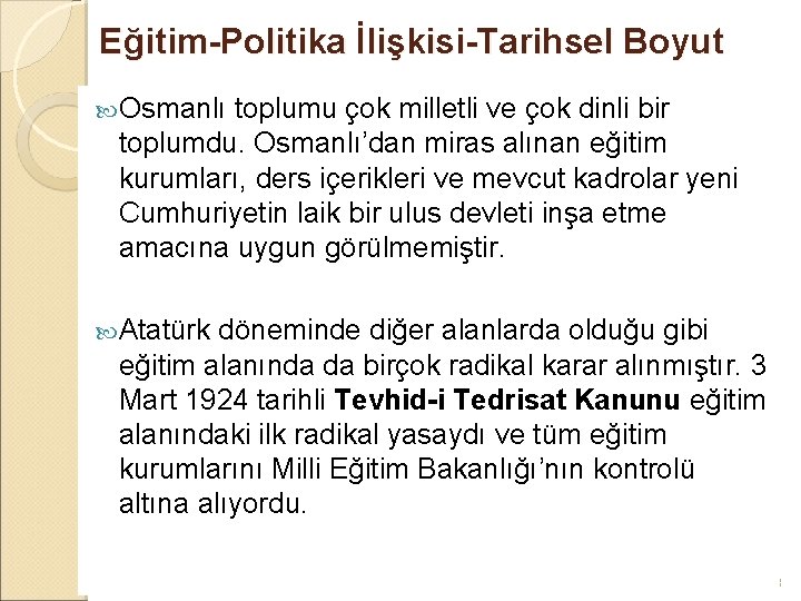 Eğitim-Politika İlişkisi-Tarihsel Boyut Osmanlı toplumu çok milletli ve çok dinli bir toplumdu. Osmanlı’dan miras