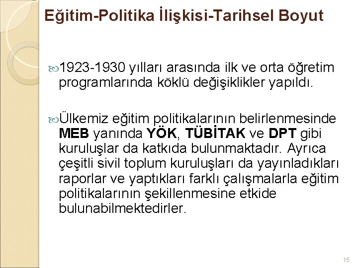 Eğitim-Politika İlişkisi-Tarihsel Boyut 1923 -1930 yılları arasında ilk ve orta öğretim programlarında köklü değişiklikler