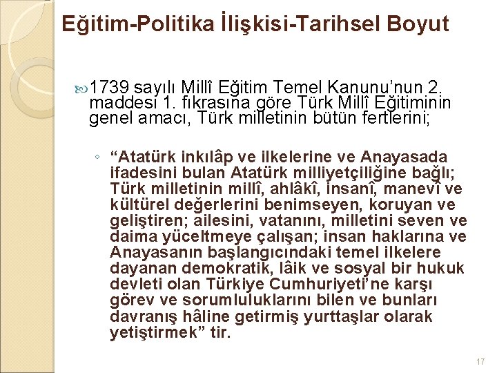 Eğitim-Politika İlişkisi-Tarihsel Boyut 1739 sayılı Millî Eğitim Temel Kanunu’nun 2. maddesi 1. fıkrasına göre