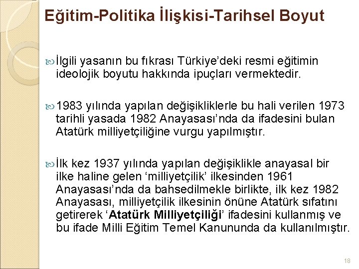 Eğitim-Politika İlişkisi-Tarihsel Boyut İlgili yasanın bu fıkrası Türkiye’deki resmi eğitimin ideolojik boyutu hakkında ipuçları