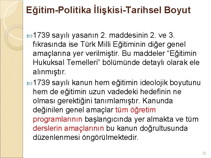 Eğitim-Politika İlişkisi-Tarihsel Boyut 1739 sayılı yasanın 2. maddesinin 2. ve 3. fıkrasında ise Türk