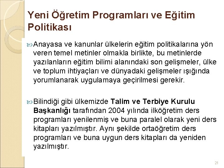 Yeni Öğretim Programları ve Eğitim Politikası Anayasa ve kanunlar ülkelerin eğitim politikalarına yön veren