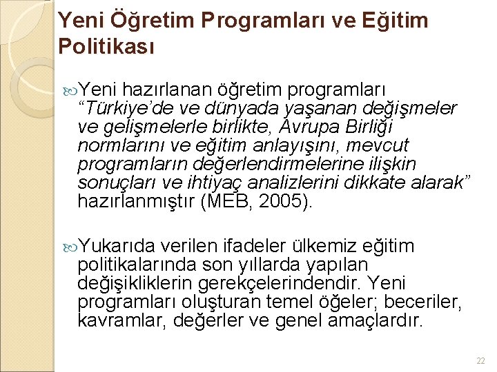 Yeni Öğretim Programları ve Eğitim Politikası Yeni hazırlanan öğretim programları “Türkiye’de ve dünyada yaşanan