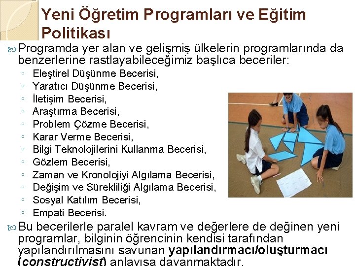 Yeni Öğretim Programları ve Eğitim Politikası Programda yer alan ve gelişmiş ülkelerin programlarında da