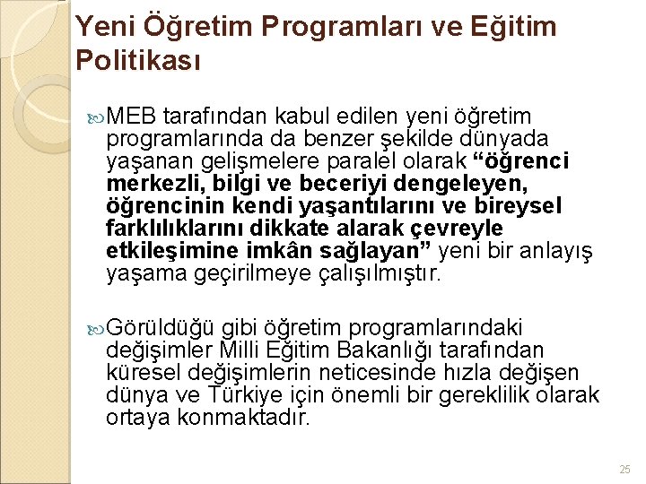 Yeni Öğretim Programları ve Eğitim Politikası MEB tarafından kabul edilen yeni öğretim programlarında da