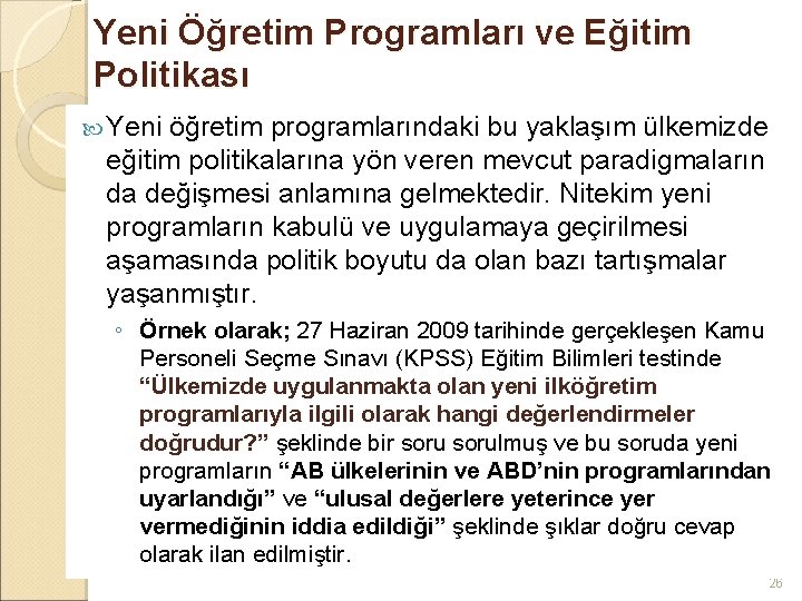 Yeni Öğretim Programları ve Eğitim Politikası Yeni öğretim programlarındaki bu yaklaşım ülkemizde eğitim politikalarına