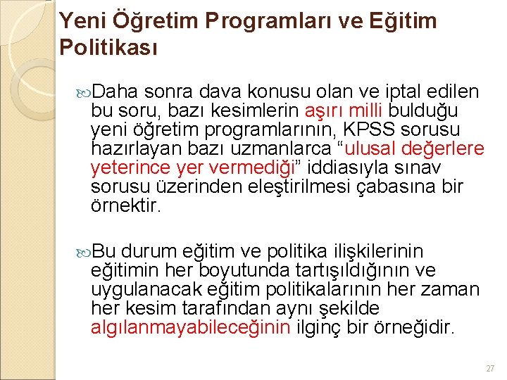 Yeni Öğretim Programları ve Eğitim Politikası Daha sonra dava konusu olan ve iptal edilen