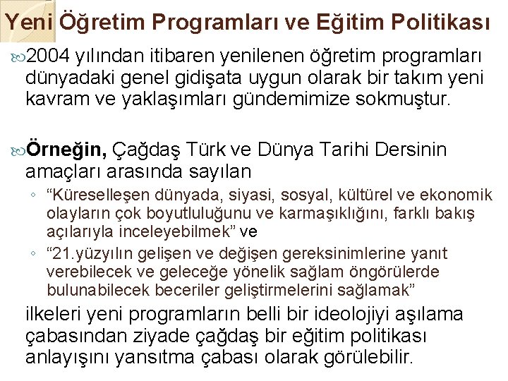 Yeni Öğretim Programları ve Eğitim Politikası 2004 yılından itibaren yenilenen öğretim programları dünyadaki genel