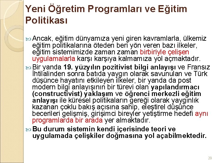 Yeni Öğretim Programları ve Eğitim Politikası Ancak, eğitim dünyamıza yeni giren kavramlarla, ülkemiz eğitim