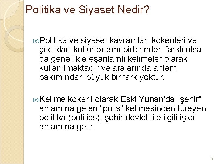 Politika ve Siyaset Nedir? Politika ve siyaset kavramları kökenleri ve çıktıkları kültür ortamı birbirinden