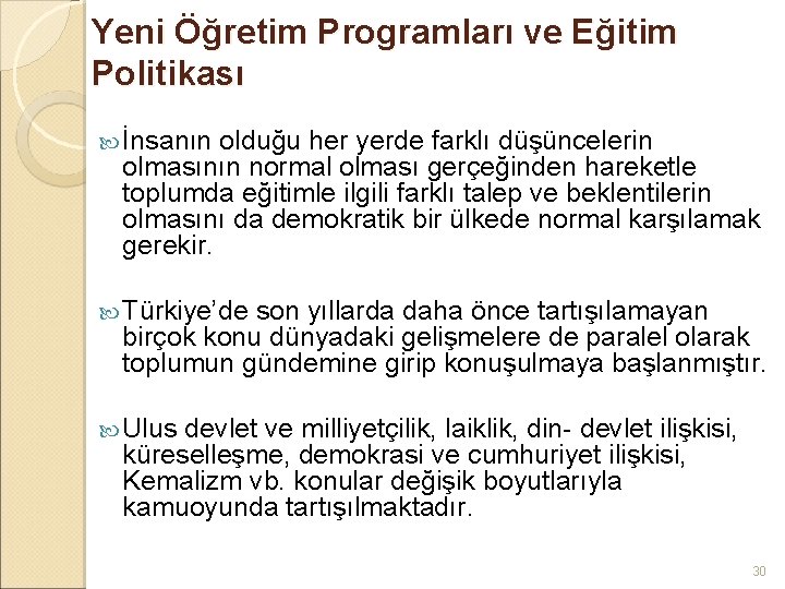 Yeni Öğretim Programları ve Eğitim Politikası İnsanın olduğu her yerde farklı düşüncelerin olmasının normal