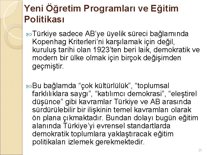 Yeni Öğretim Programları ve Eğitim Politikası Türkiye sadece AB’ye üyelik süreci bağlamında Kopenhag Kriterleri’ni