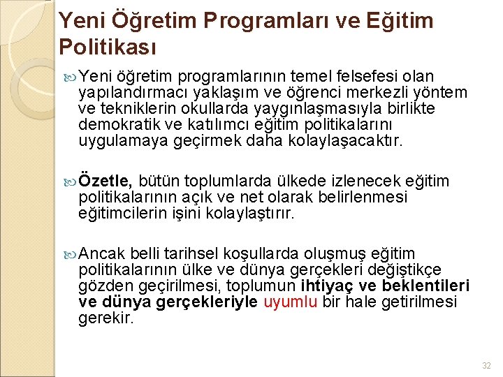 Yeni Öğretim Programları ve Eğitim Politikası Yeni öğretim programlarının temel felsefesi olan yapılandırmacı yaklaşım