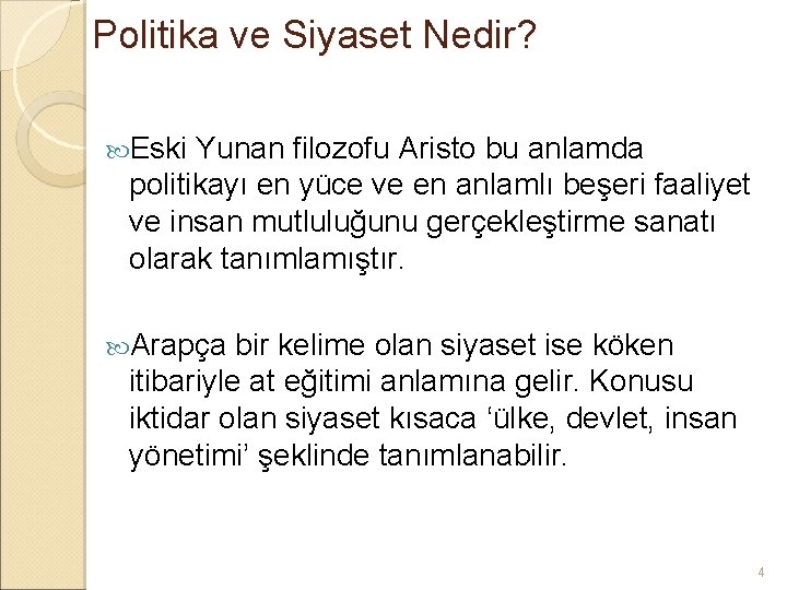 Politika ve Siyaset Nedir? Eski Yunan filozofu Aristo bu anlamda politikayı en yüce ve