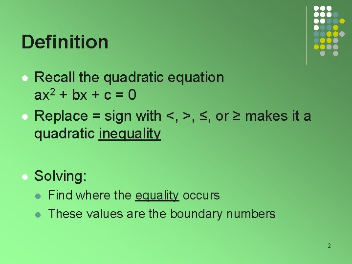 Definition l l l Recall the quadratic equation ax 2 + bx + c