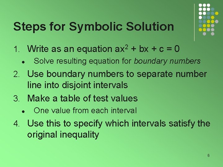 Steps for Symbolic Solution 1. Write as an equation ax 2 + bx +