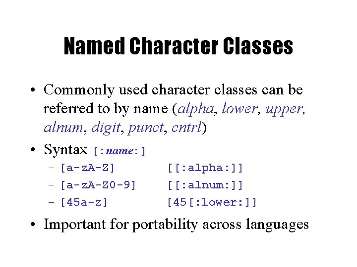 Named Character Classes • Commonly used character classes can be referred to by name