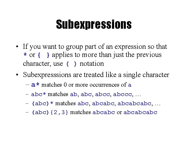 Subexpressions • If you want to group part of an expression so that *