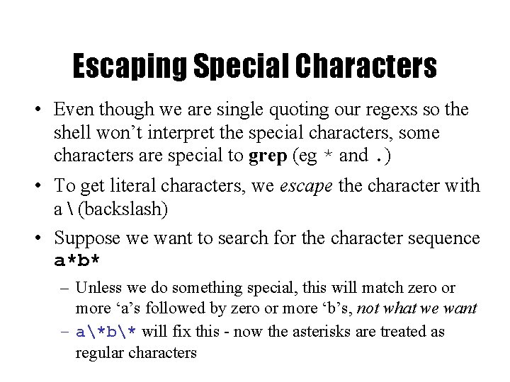 Escaping Special Characters • Even though we are single quoting our regexs so the