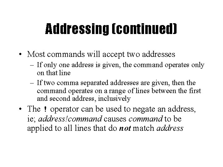 Addressing (continued) • Most commands will accept two addresses – If only one address