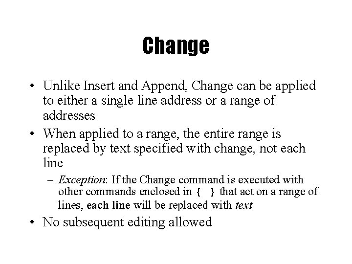 Change • Unlike Insert and Append, Change can be applied to either a single