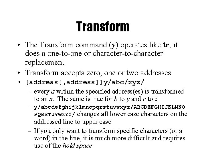 Transform • The Transform command (y) operates like tr, it does a one-to-one or