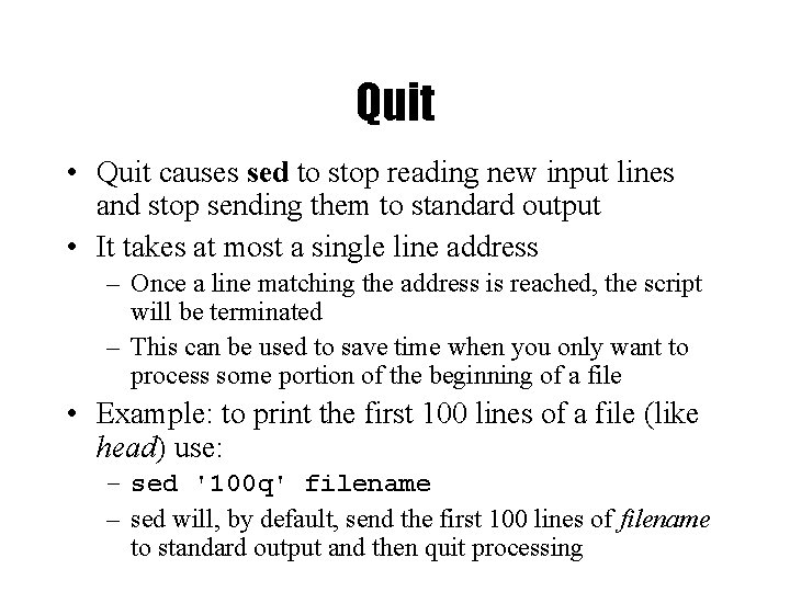 Quit • Quit causes sed to stop reading new input lines and stop sending