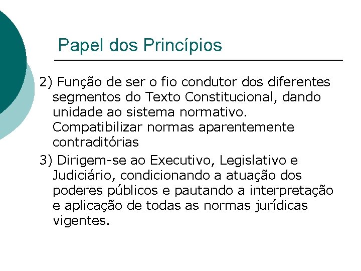 Papel dos Princípios 2) Função de ser o fio condutor dos diferentes segmentos do