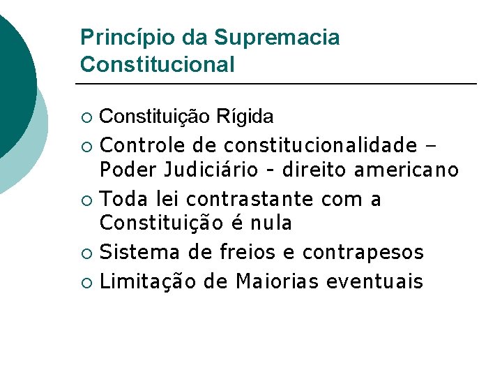 Princípio da Supremacia Constitucional Constituição Rígida ¡ Controle de constitucionalidade – Poder Judiciário -