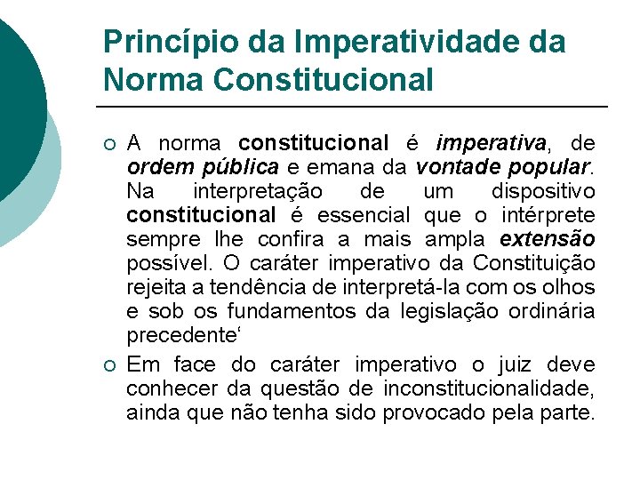 Princípio da Imperatividade da Norma Constitucional ¡ ¡ A norma constitucional é imperativa, de