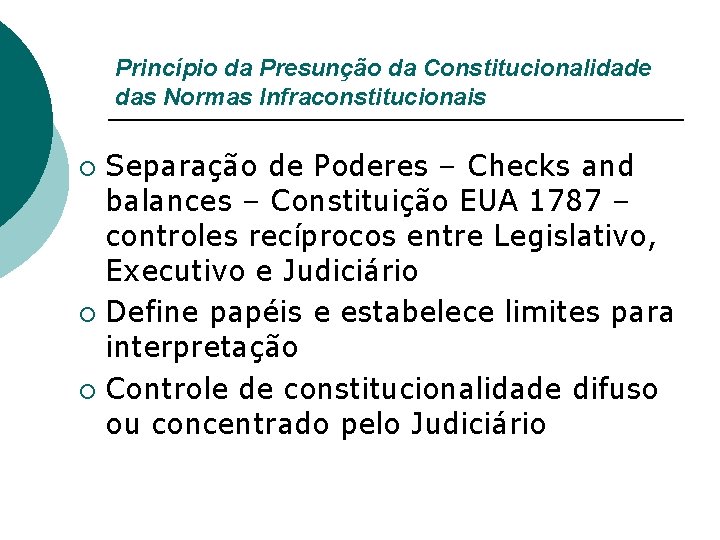 Princípio da Presunção da Constitucionalidade das Normas Infraconstitucionais Separação de Poderes – Checks and