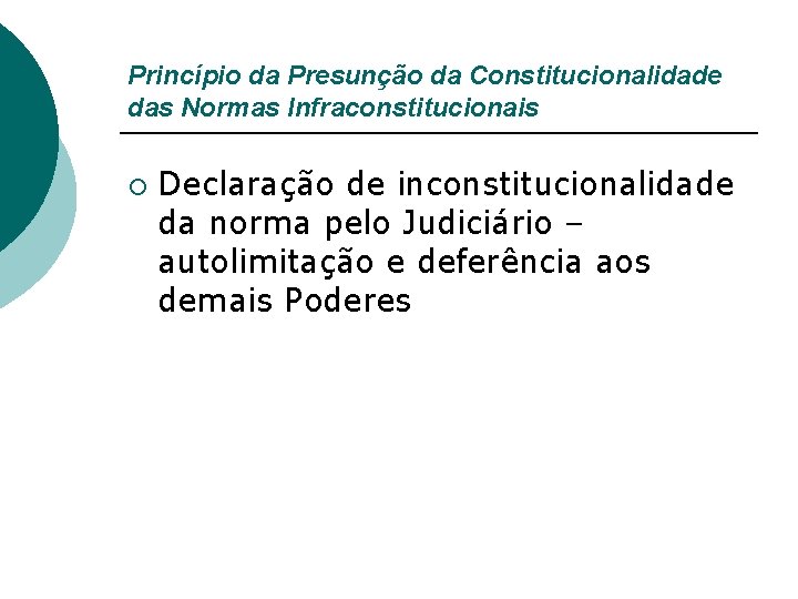 Princípio da Presunção da Constitucionalidade das Normas Infraconstitucionais ¡ Declaração de inconstitucionalidade da norma