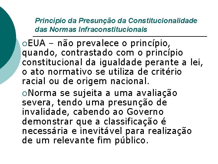 Princípio da Presunção da Constitucionalidade das Normas Infraconstitucionais ¡EUA – não prevalece o princípio,