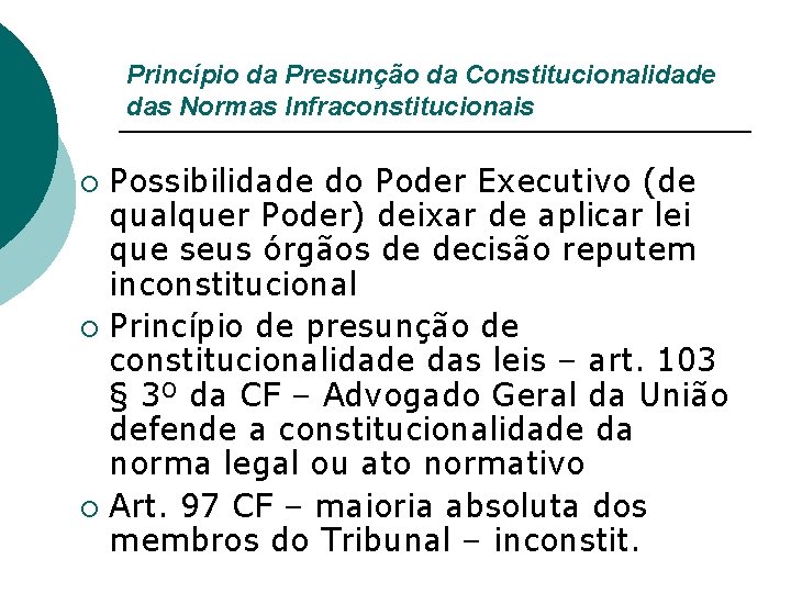 Princípio da Presunção da Constitucionalidade das Normas Infraconstitucionais Possibilidade do Poder Executivo (de qualquer