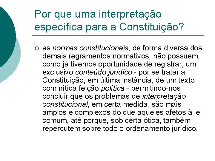 Por que uma interpretação específica para a Constituição? ¡ as normas constitucionais, de forma