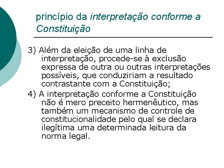 princípio da interpretação conforme a Constituição 3) Além da eleição de uma linha de