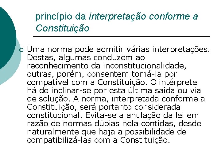 princípio da interpretação conforme a Constituição ¡ Uma norma pode admitir várias interpretações. Destas,