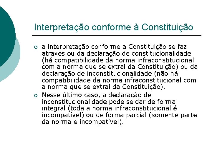 Interpretação conforme à Constituição ¡ ¡ a interpretação conforme a Constituição se faz através