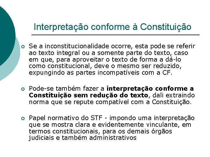 Interpretação conforme à Constituição ¡ Se a inconstitucionalidade ocorre, esta pode se referir ao