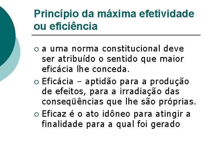 Princípio da máxima efetividade ou eficiência a uma norma constitucional deve ser atribuído o