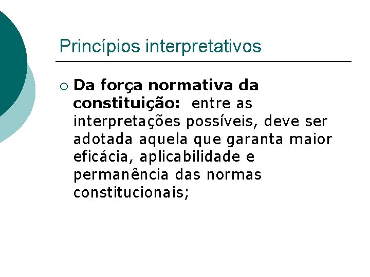 Princípios interpretativos ¡ Da força normativa da constituição: entre as interpretações possíveis, deve ser