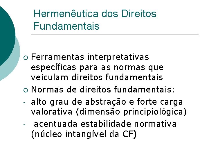 Hermenêutica dos Direitos Fundamentais Ferramentas interpretativas específicas para as normas que veiculam direitos fundamentais