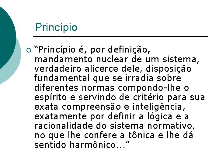 Princípio ¡ “Princípio é, por definição, mandamento nuclear de um sistema, verdadeiro alicerce dele,