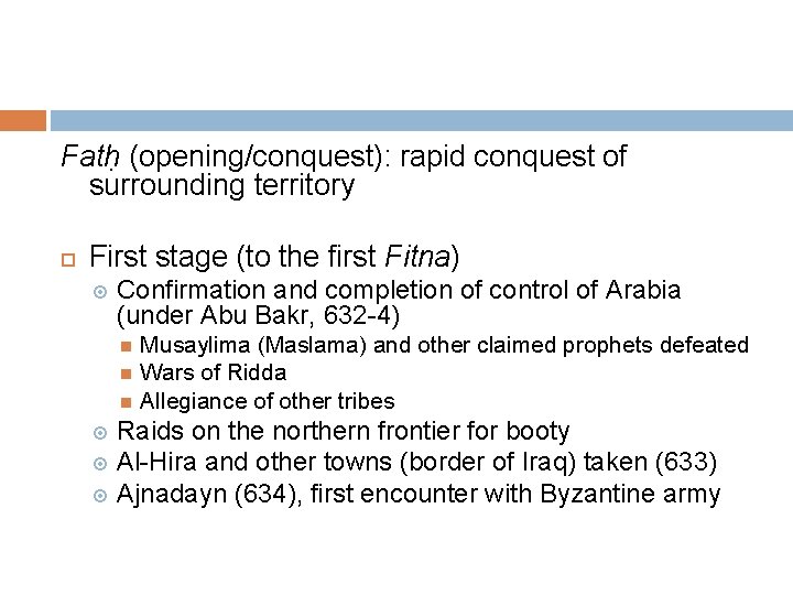 Fatḥ (opening/conquest): rapid conquest of surrounding territory First stage (to the first Fitna) Confirmation