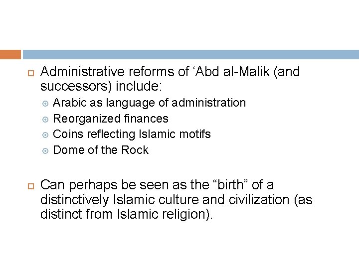 Administrative reforms of ‘Abd al-Malik (and successors) include: Arabic as language of administration
