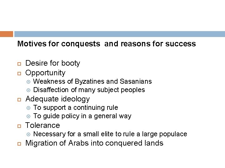 Motives for conquests and reasons for success Desire for booty Opportunity Adequate ideology To