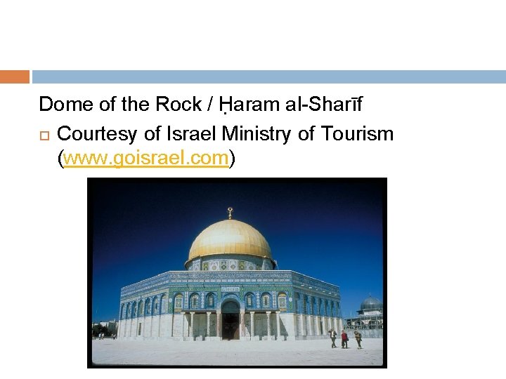 Dome of the Rock / Ḥaram al-Sharīf Courtesy of Israel Ministry of Tourism (www.