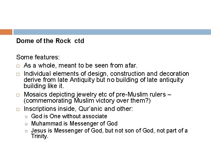 Dome of the Rock ctd Some features: As a whole, meant to be seen