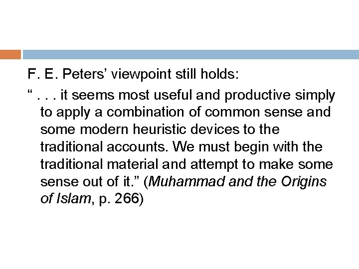 F. E. Peters’ viewpoint still holds: “. . . it seems most useful and